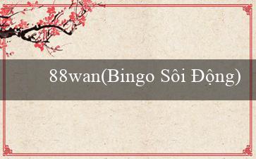 88wan(Bingo Sôi Động)