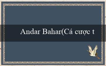 Andar Bahar(Cá cược trực tuyến tại Vo88)