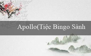 Apollo(Tiệc Bingo Sành Điệu)