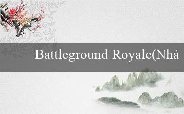 Battleground Royale(Nhà cái Vo88 - Trải nghiệm cá cược đỉnh cao)