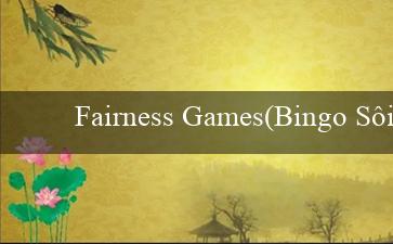 Fairness Games(Bingo Sôi Động)