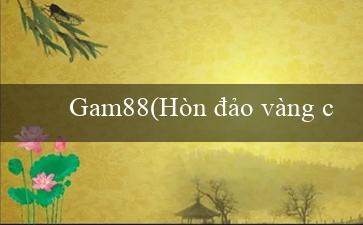 Gam88(Hòn đảo vàng của dân Maya)