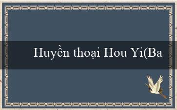 Huyền thoại Hou Yi(Battle for Bonus - Trận đấu giành tiền thưởng)