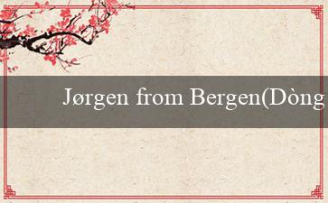 Jørgen from Bergen(Dòng Sông Đầy Phong Cách Khám Phá Vo88)
