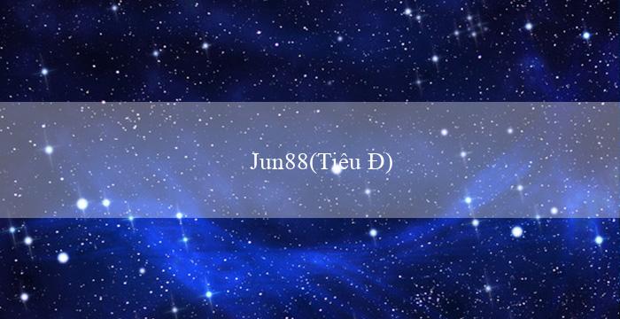 Jun88(Tiêu Đ)