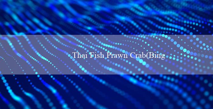 Thai Fish Prawn Crab(Bingo Vui Vẻ - Trò chơi quay tay đầy sáng tạo)