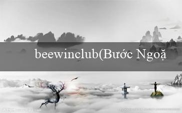 beewinclub(Bước Ngoặt Tìm Kiếm Tiền Thưởng)
