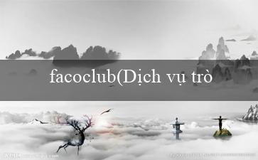 facoclub(Dịch vụ trò chơi trực tuyến của Vo88)