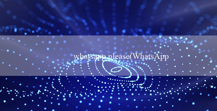 whatsapp please(WhatsApp for Windows 10 Empowering Communication on the Desktop)